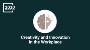 Creativity and Innovation in the Workplace